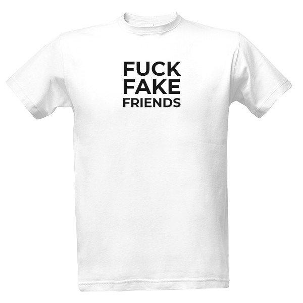 Tričko s potiskem Fuck fake friends