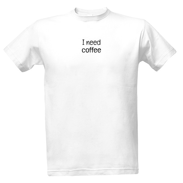 I need coffee